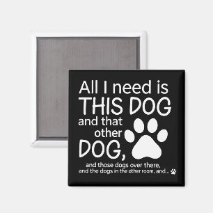 Aimant Tout ce dont j'ai besoin est ce chien Cadeau pour