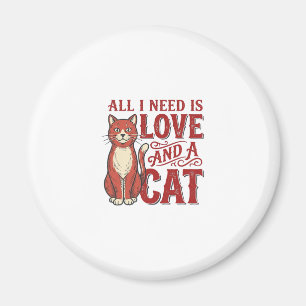 Aimant Tout ce dont j'ai besoin est l'amour et un chat Vi