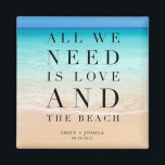 Aimant Tout ce dont nous avons besoin est l'amour et le m<br><div class="desc">Beaux aimants de mariage de scène de plage avec la phrase "Tout ce dont nous avons besoin est l'amour et la plage". Personnalisés avec vos noms et date de mariage.</div>