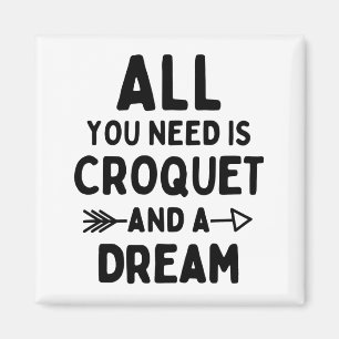 Aimant Tout ce dont vous avez besoin, c'est du croquet et