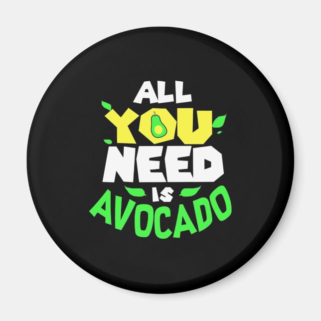 Aimant Tout Ce Dont Vous Avez Besoin Est Avocado (Devant)