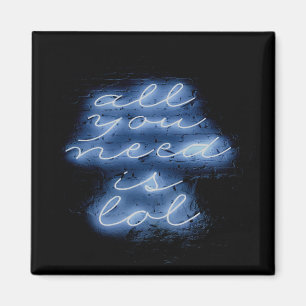Aimant Tout ce dont vous avez besoin est LOL Neon Blue Si