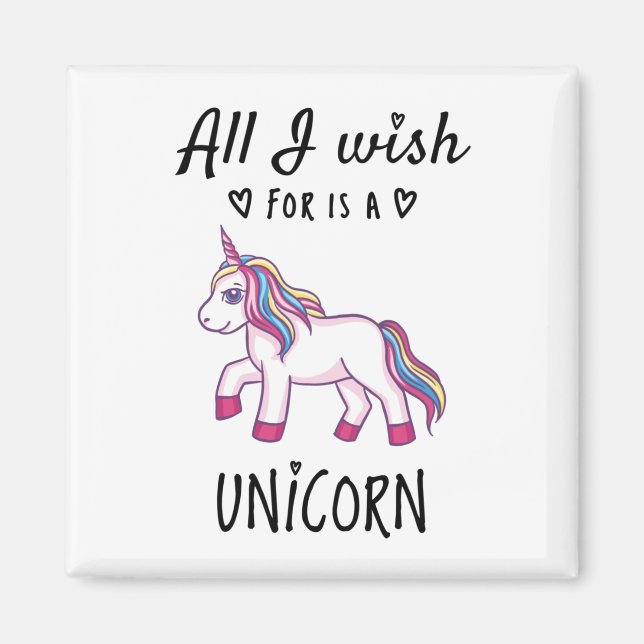 Aimant Tout ce que je souhaite est une licorne (Devant)