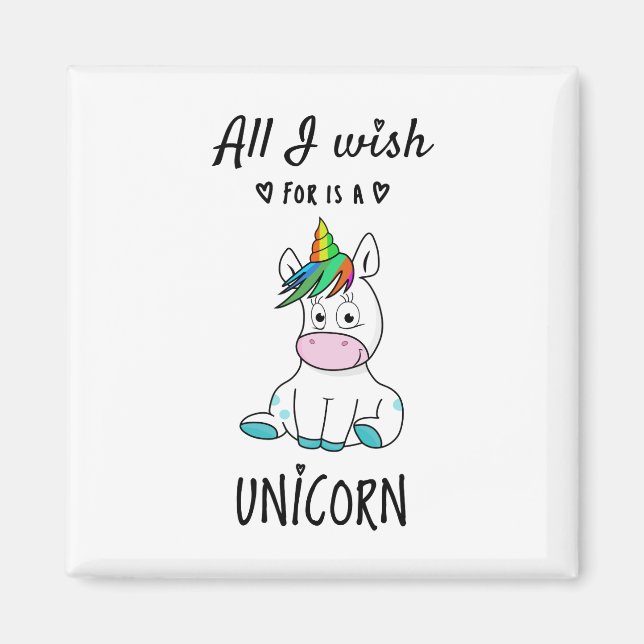 Aimant Tout ce que je souhaite est une Licorne (Devant)