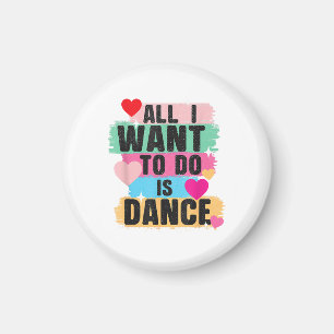 Aimant Tout ce que je veux faire c'est danser - Danseur a