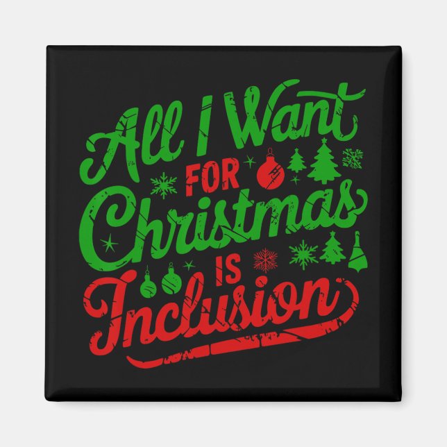 Aimant Tout ce que je veux pour Noël, c'est l'inclusion E (Devant)