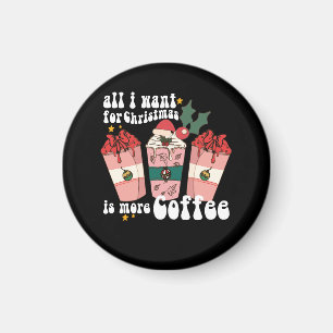Aimant Tout ce que je veux pour Noël, c'est plus de café 