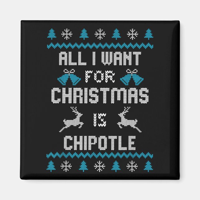 Aimant Tout Ce Que Je Veux Pour Noël Est Chipotle Lover U (Devant)