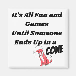 Aimant Tout est amusant et jeux jusqu'à quelqu'un .. Cône