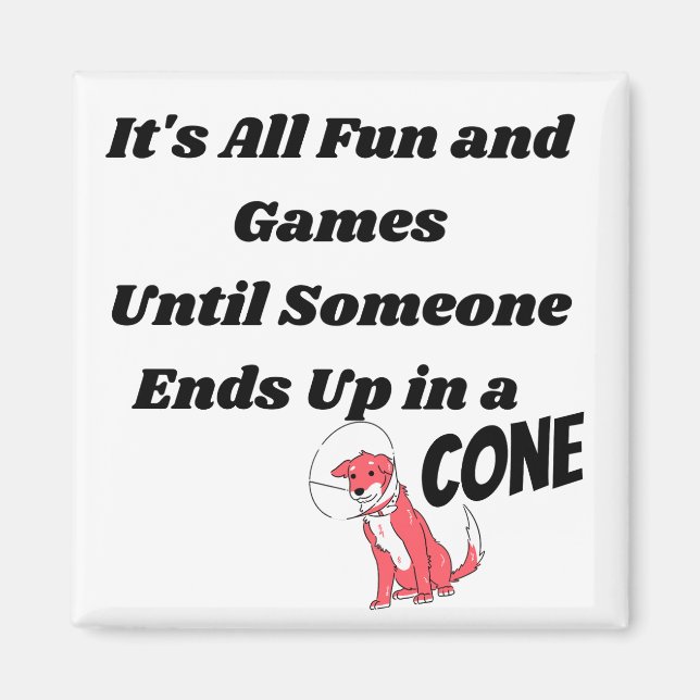 Aimant Tout est amusant et jeux jusqu'à quelqu'un .. Cône (Devant)