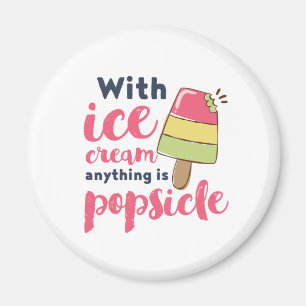 Aimant Tout est Popsicle Funny Ice Cream Lover Puns