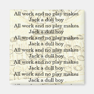 Aimant Tout le travail et aucun jeu ne fait à Jack un