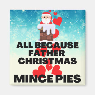 Aimant Tout parce que Père Noël aime Mince Pies