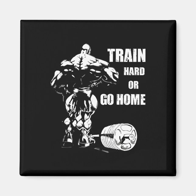 Aimant Train Dur Ou Rentrer À La Maison Swole Bodybuée (Devant)