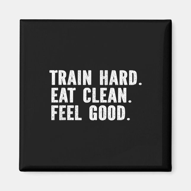 Aimant Train Hard Eat Clean Feel Good - Bodybuilding Fitn (Devant)