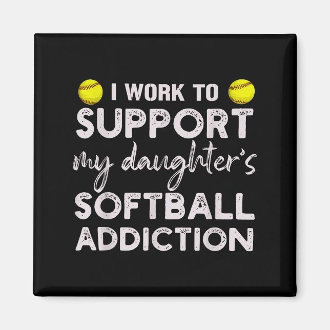 Aimant Travail pour soutenir l'addiction au softball de m (Devant)