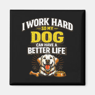 Aimant Travaillez dur le chien peut avoir une vie meilleu