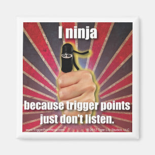 Aimant Trigger Point Ninja ® TrPs Juste ne pas écouter