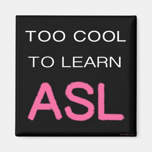 Aimant Trop Cool pour apprendre l'aimant ASL (Devant)