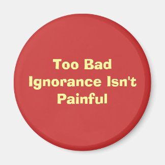 Aimant Trop mauvaise ignorance n'est pas douloureuse
