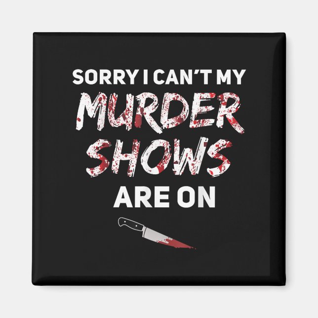 Aimant True Crime Fan Sorry I Can't My Murder Shows Are O (Devant)
