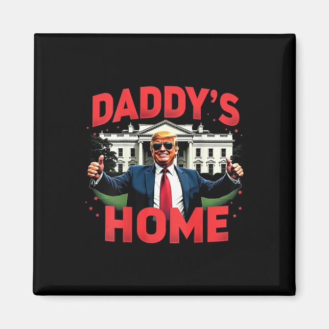 Aimant Trump 2024 Daddy’s Home (on Back) 2025 Take Americ (Devant)