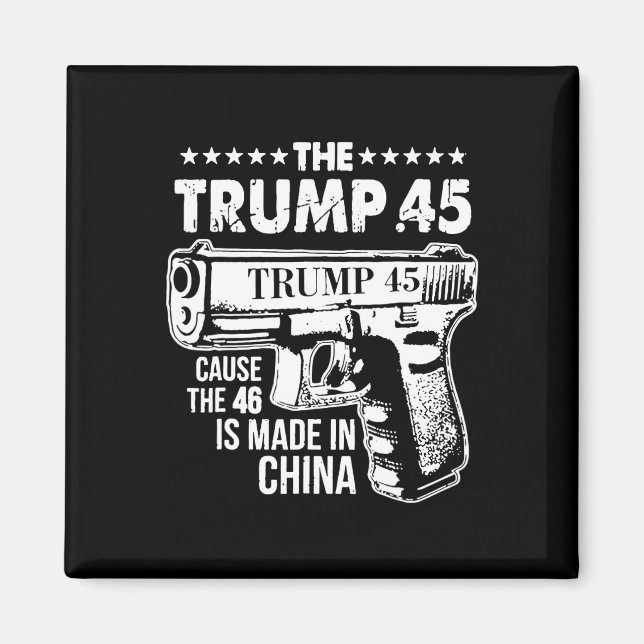 Aimant Trump 45 Parce Que Le 46 Est Fait En Chine (Devant)