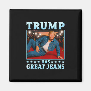 Aimant Trump a de super jeans Mème drôle 3