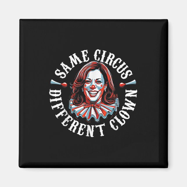Aimant Trump Anti Kamala Harris Même Cirque Différent Clo (Devant)
