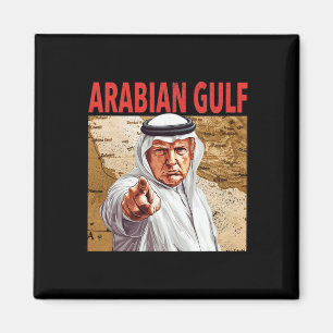 Aimant Trump Arabian Gulf 2025 Drôle Trump Gulf Of Arabia