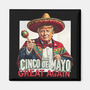 Aimant Trump drôle Rendre sa grandeur à Cinco De Mayo