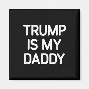 Aimant Trump Est Mon Papa, Drôle, Blagues, Sarcastique