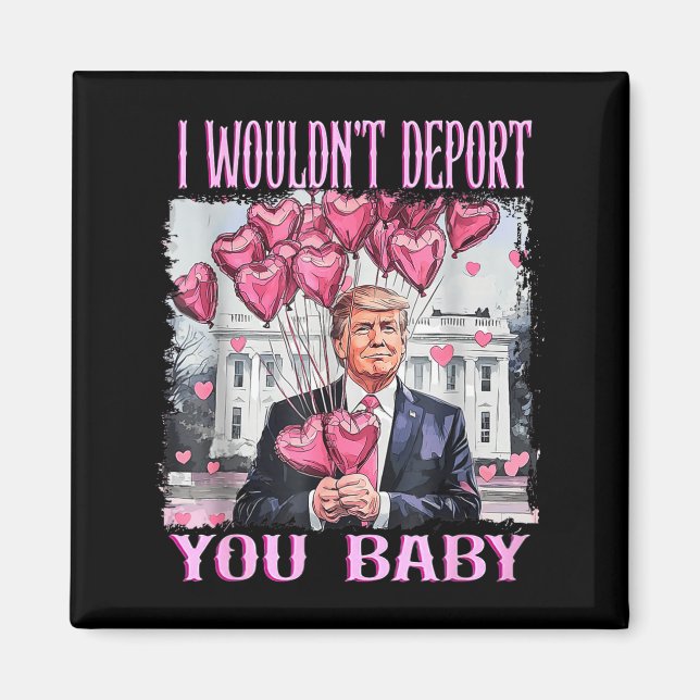 Aimant Trump I Wouldn't Dert You Baby My Valentine's Day  (Devant)
