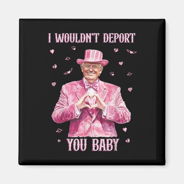 Aimant Trump je ne vous expulserais pas par  (Devant)