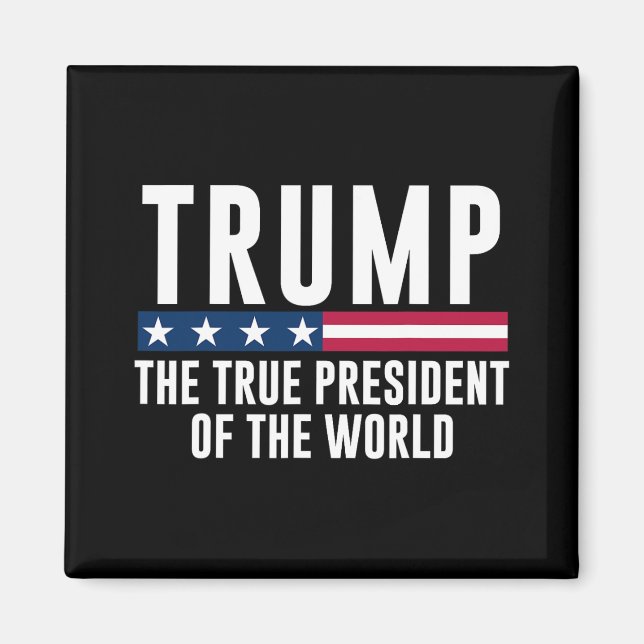 Aimant Trump Le Véritable Président Du Monde 1 (Devant)