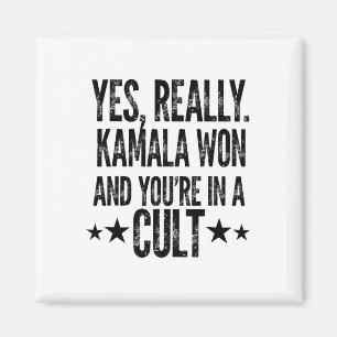 Aimant Trump Lost Kamala Won You are In A Cult Harris W 2