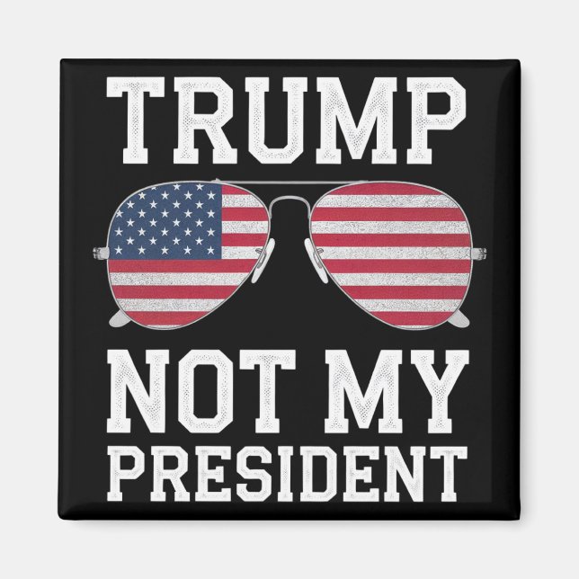 Aimant Trump Pas Mon Président Anti-Trump (Devant)