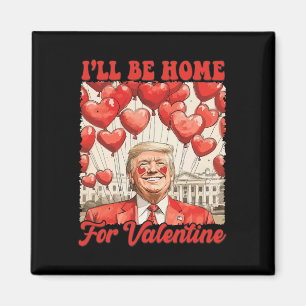 Aimant Trump Saint-Valentin Drôle Je Serai à la Maison Po