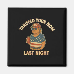 Aimant Trump Tariffé Votre Maman Tarif Dernier Nuit