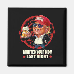 Aimant Trump Tariffé Votre Maman Tarif Dernier Nuit Papa