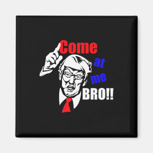 Aimant Trump vient à moi Bro drôle