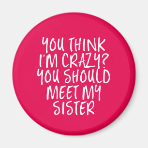 Aimant Tu devrais rencontrer ma soeur drôle