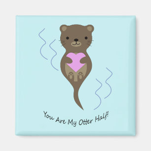 Aimant Tu Es Mon Otter Half Otter
