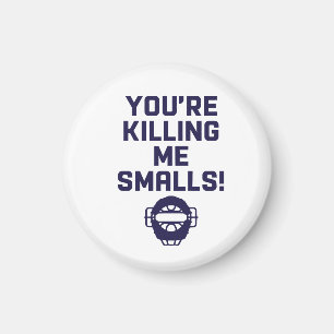 Aimant Tu me tues Smalls ! 