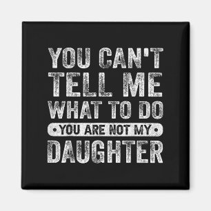 Aimant Tu ne peux pas me dire quoi faire fille citations