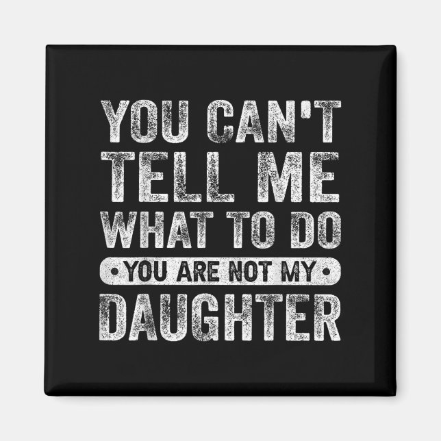 Aimant Tu ne peux pas me dire quoi faire fille citations  (Devant)