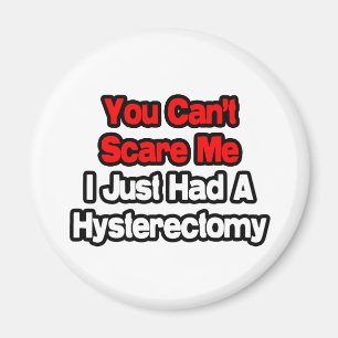 Aimant Tu ne peux pas me faire peur... J'ai une hystérec