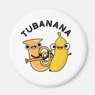 Aimant Tubanana Funny Tuba Banana Pun