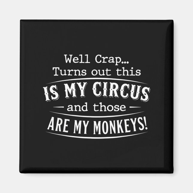Aimant Turns out this is my circus monkeys funny quote  (Devant)
