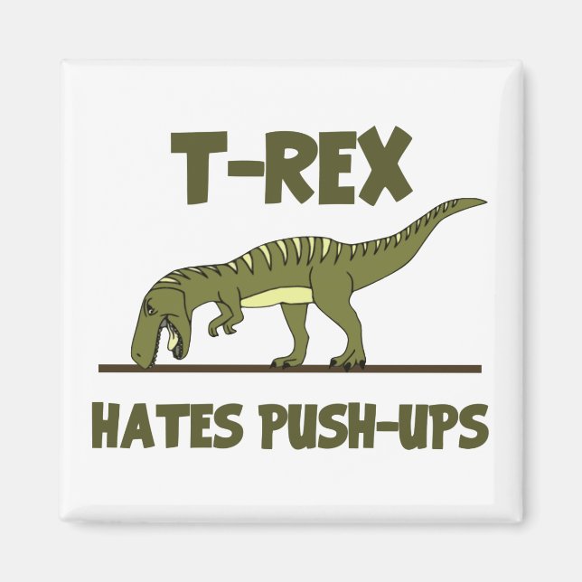 Aimant Tyrannosaurus Rex Dinosaur Hates Push Ups (Devant)